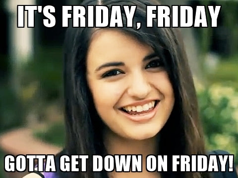 It's Friday, Friday