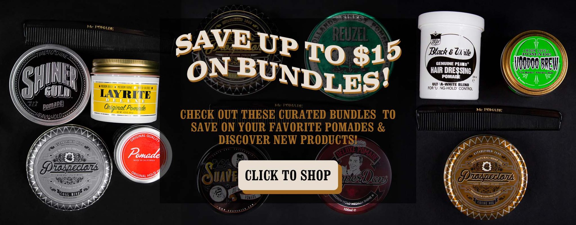 Save up to $15 on bundles! Check out these curated bundles to save on your favorite pomades & discover new products!